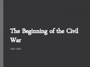 The Beginning of the Civil War 1861 1862