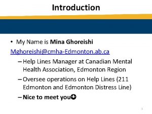Introduction My Name is Mina Ghoreishi MghoreishicmhaEdmonton ab