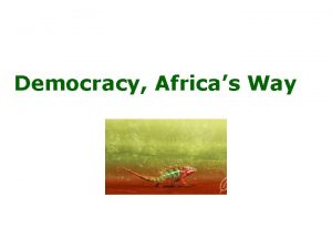 Democracy Africas Way Guillermo ODonnell and Philippe Schmitter