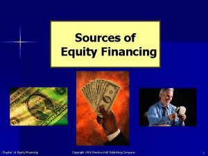 Sources of Equity Financing Chapter 14 Equity Financing