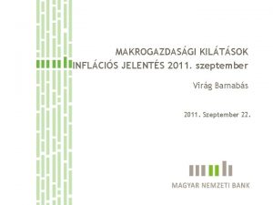 MAKROGAZDASGI KILTSOK INFLCIS JELENTS 2011 szeptember Virg Barnabs