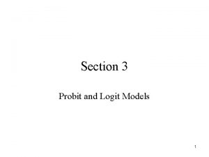 Section 3 Probit and Logit Models 1 Dichotomous