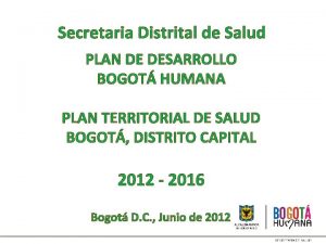 Secretaria Distrital de Salud PLAN DE DESARROLLO BOGOT