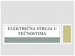 ELEKTRINA STRUJA U TENOSTIMA Elektroliti su rastvori soli