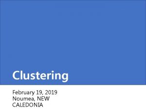 Clustering February 19 2019 Noumea NEW CALEDONIA Twostage