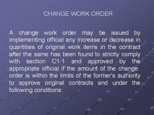 CHANGE WORK ORDER A change work order may