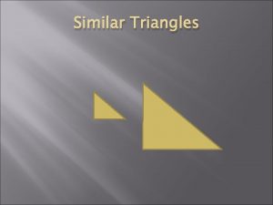 Similar Triangles When are triangles considered similar Triangles
