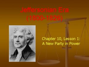 Jeffersonian Era 1800 1826 Chapter 10 Lesson 1