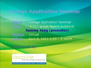 College Application Seminar What Who College Application Seminar