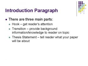 Introduction Paragraph l There are three main parts