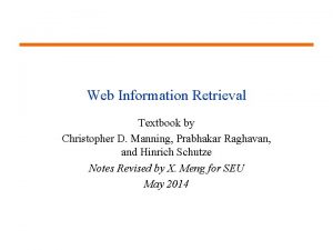 Web Information Retrieval Textbook by Christopher D Manning