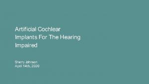 Artificial Cochlear Implants For The Hearing Impaired Sherry