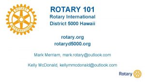 ROTARY 101 Rotary International District 5000 Hawaii rotary
