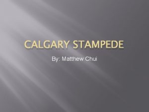 CALGARY STAMPEDE By Matthew Chui Hindrances toward activity
