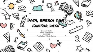 Daya energi dan faktor daya Disusun Oleh Dhea