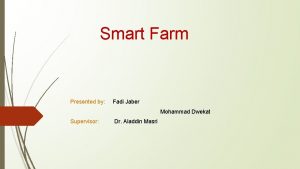 Smart Farm Presented by Fadi Jaber Mohammad Dwekat