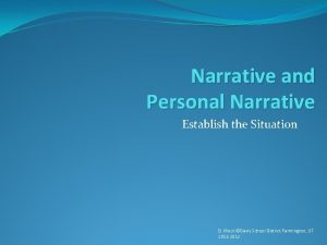 Narrative and Personal Narrative Establish the Situation D