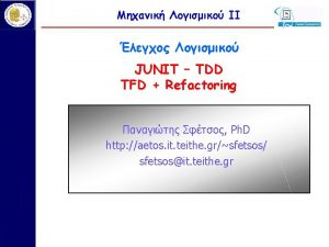 JUNIT TDD TFD Refactoring Ph D http aetos