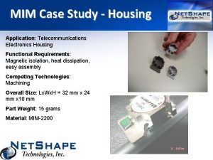 MIM Case Study Housing Application Telecommunications Electronics Housing