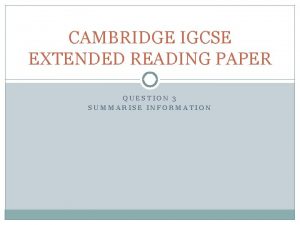 CAMBRIDGE IGCSE EXTENDED READING PAPER QUESTION 3 SUMMARISE