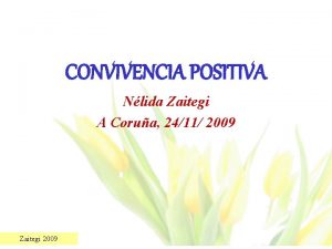 CONVIVENCIA POSITIVA Nlida Zaitegi A Corua 2411 2009
