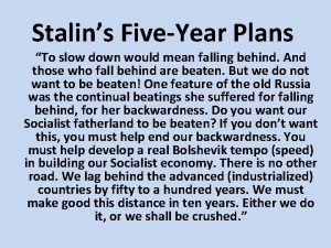 Stalins FiveYear Plans To slow down would mean