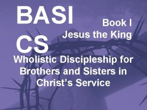 BASI CS Book I Jesus the King Wholistic
