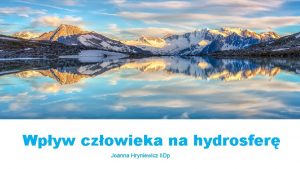 Kliknij aby doda tekst Wpyw czowieka na hydrosfer