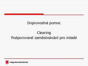 Doprovodn pomoc Clearing Podporovan zamstnvn pro mlad Integrationsfachdienst