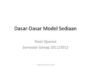 DasarDasar Model Sediaan Riset Operasi Semester Genap 20112012