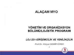 ALAAM MYO YNETM VE ORGANZASYON BLMLOJSTK PROGRAMI LOJ