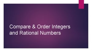 Compare Order Integers and Rational Numbers Compare Order