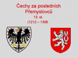 echy za poslednch Pemyslovc 13 st 1212 1306