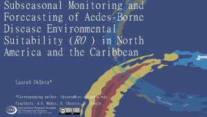 Subseasonal Monitoring and Forecasting of AedesBorne Disease Environmental