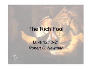 The Rich Fool Luke 12 13 21 Robert