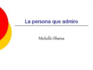 La persona que admiro Michelle Obama Michelle La