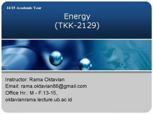 1415 Academic Year Energy TKK2129 Instructor Rama Oktavian