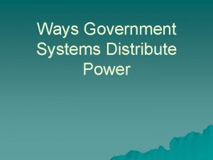 Ways Government Systems Distribute Power Unitary u A