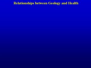 Relationships between Geology and Health Relationships between Geology