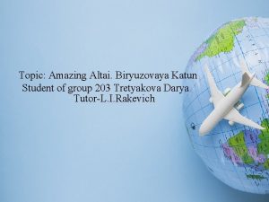 Topic Amazing Altai Biryuzovaya Katun Student of group