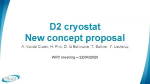 D 2 cryostat New concept proposal A Vande