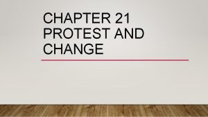 CHAPTER 21 PROTEST AND CHANGE COUNTERCULTURE The ideals