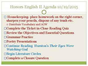 Honors English II Agenda 10192015 Housekeeping place homework