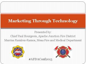 Marketing Through Technology Presented by Chief Paul Bourgeois