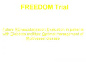 FREEDOM Trial Future REvascularization Evaluation in patients with