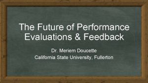 The Future of Performance Evaluations Feedback Dr Meriem