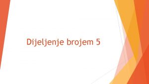 Dijeljenje brojem 5 Ponovimo 12 4 3 5