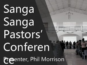 Sanga Pastors Conferen Presenter Phil Morrison ce Is