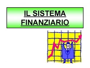 IL SISTEMA FINANZIARIO FAMIGLIE ECCESSO DI FONDI IMPRESE