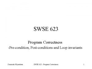 SWSE 623 Program Correctness Precondition Postconditions and Loop